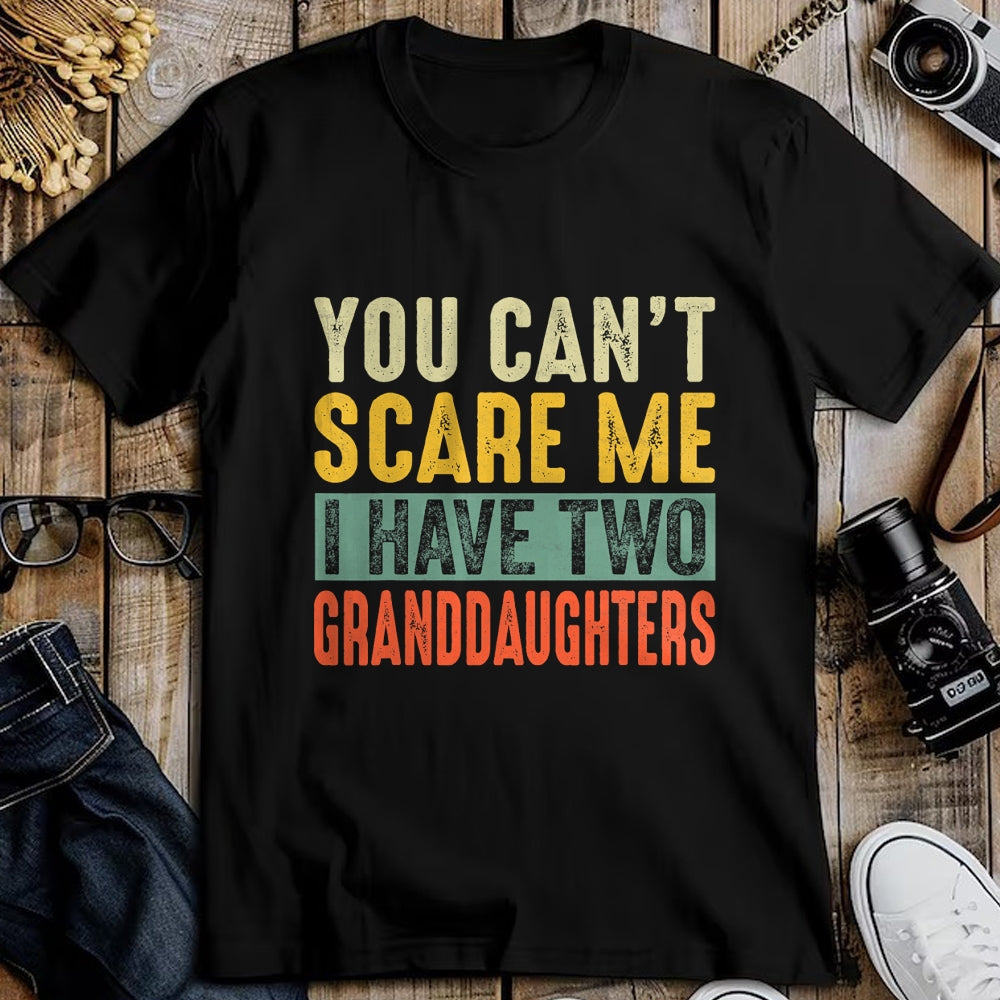 Best Grandma Shirt, Proud Grandma Unisex T-Shirt/Hoodie/Sweatshirt HLT00 - You Can't Scare Me I Have Two Granddaughters Funny Grandpa T-Shirt