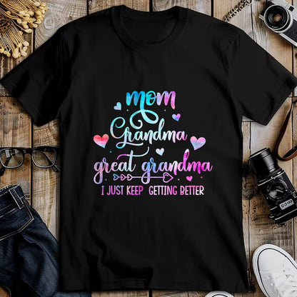 Best Grandma Shirt, Proud Grandma Unisex T-Shirt/Hoodie/Sweatshirt HLT00 - Proud Mom Grandma Great Grandma I Just Keep Getting Better T-Shirt