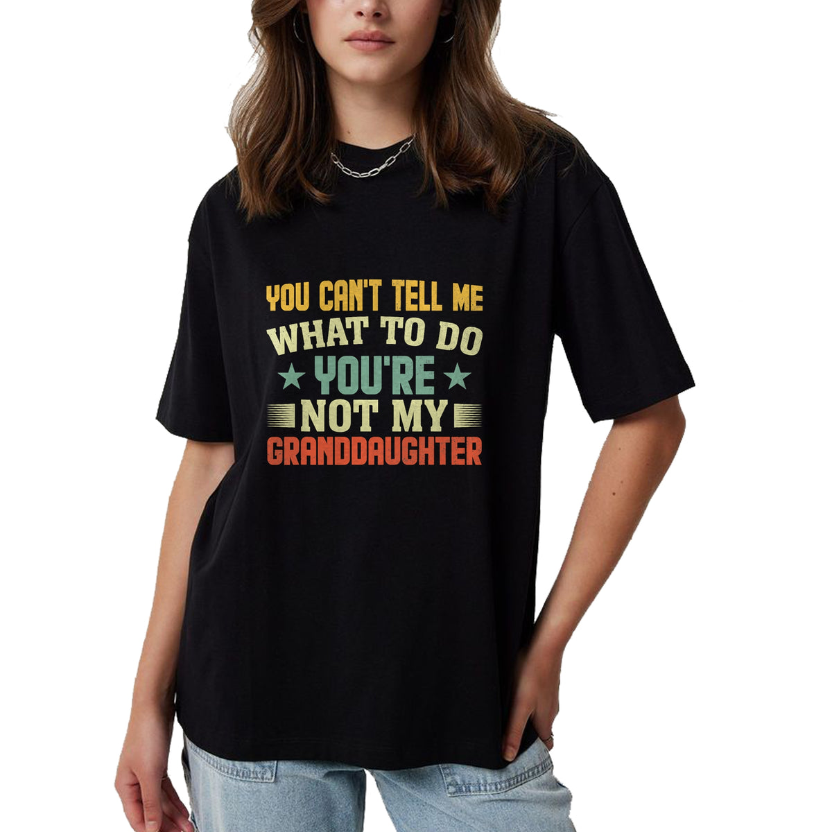 Best Grandma Shirt, Proud Grandma Unisex T-Shirt/Hoodie/Sweatshirt HLT00 - You can't Tell me what to do You're not my Granddaughter T-Shirt (1)