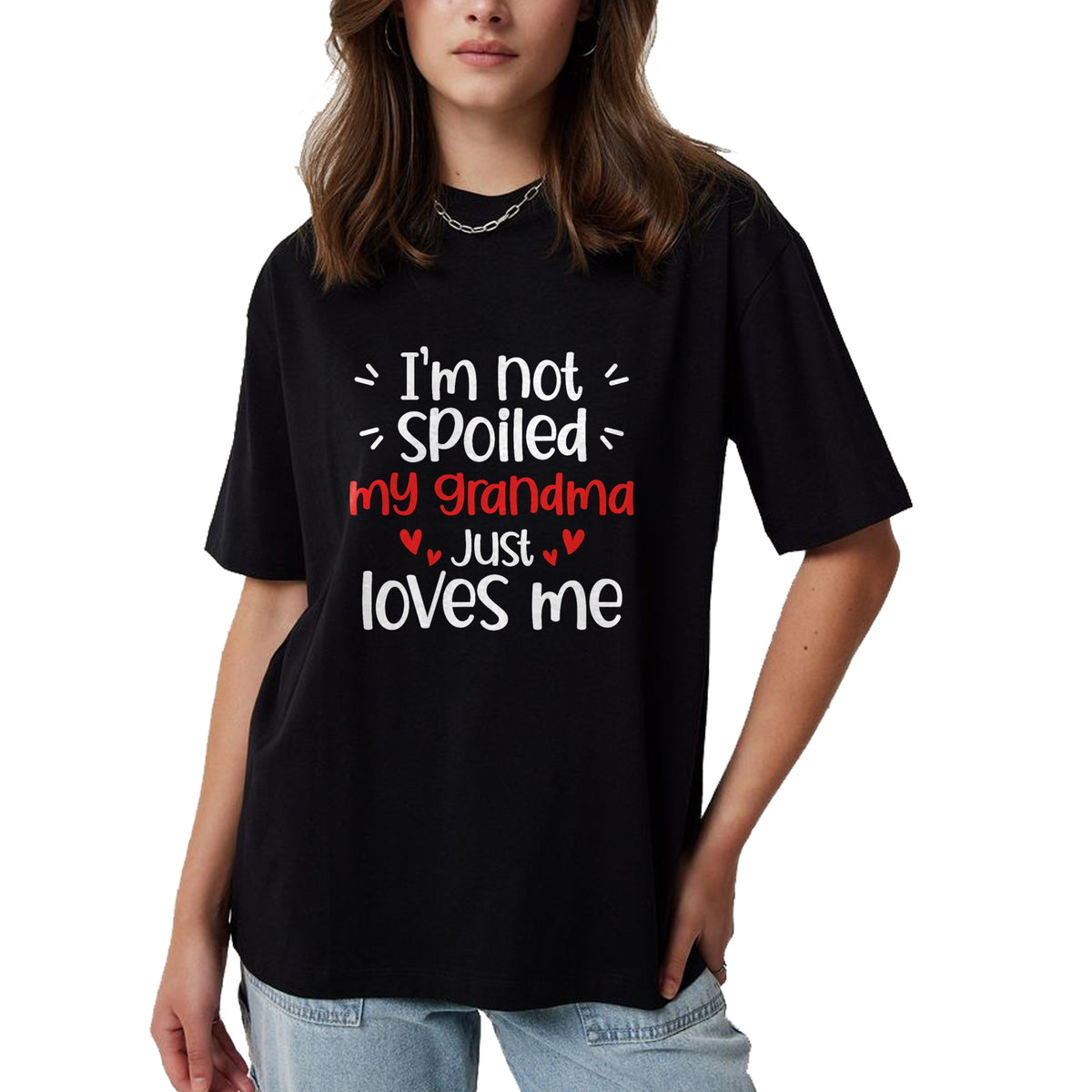 Best Grandma Shirt, Proud Grandma Unisex T-Shirt/Hoodie/Sweatshirt HLT00 - I'm Not Spoiled My Grandma Loves Me Funny Kids Best Friend T-Shirt