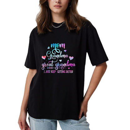 Best Grandma Shirt, Proud Grandma Unisex T-Shirt/Hoodie/Sweatshirt HLT00 - Proud Mom Grandma Great Grandma I Just Keep Getting Better T-Shirt