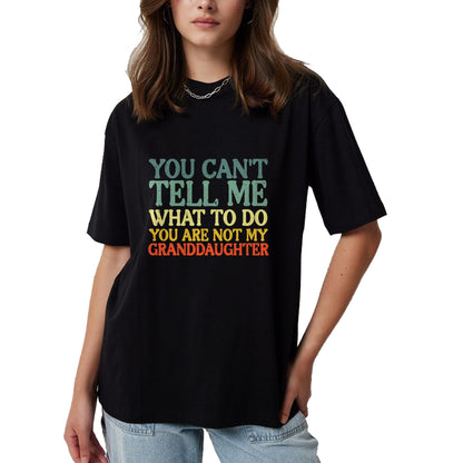 Best Grandma Shirt, Proud Grandma Unisex T-Shirt/Hoodie/Sweatshirt HLT00 - Cant Tell Me What To Do Granddaughter Funny Grandma Grandpa T-Shirt