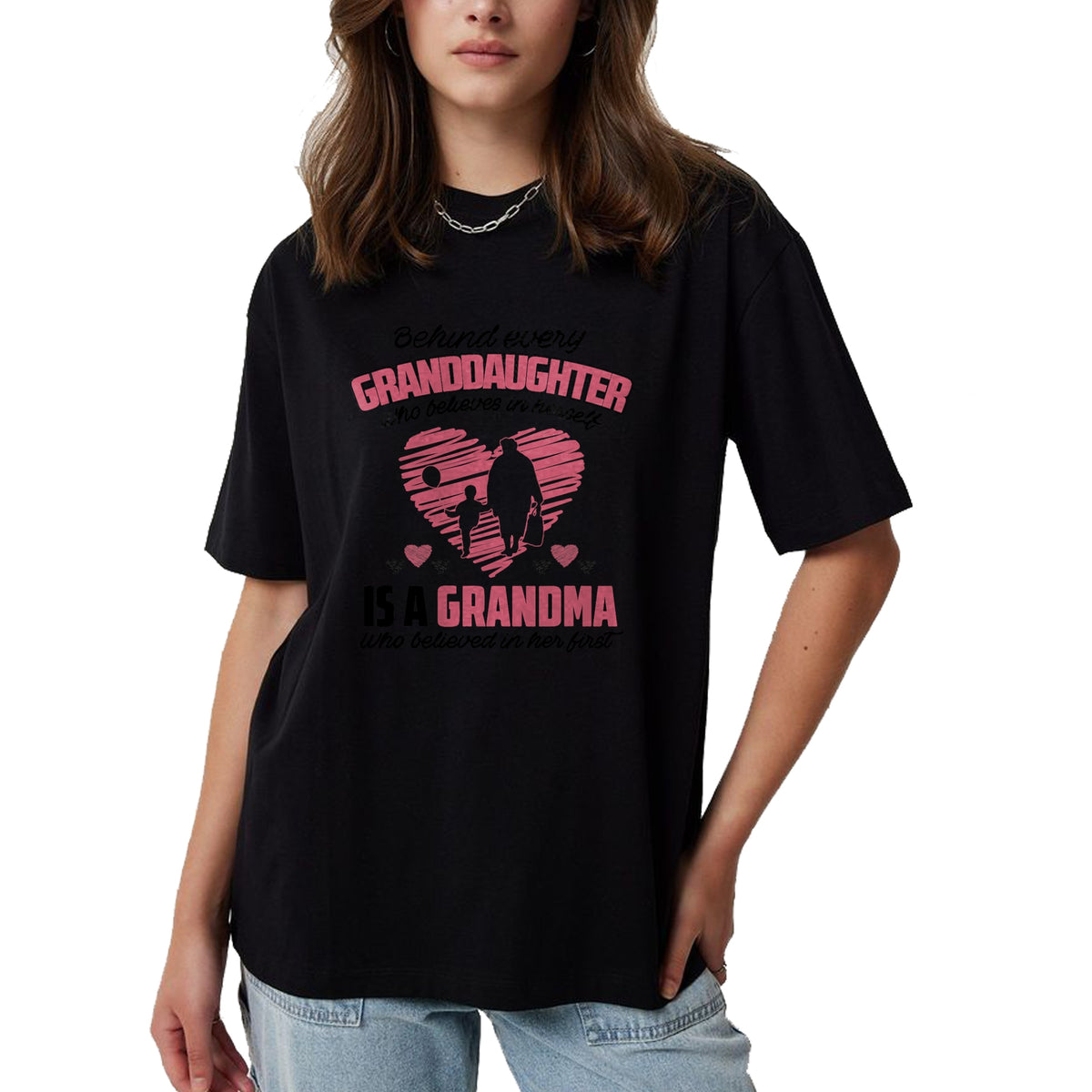 Best Grandma Shirt, Proud Grandma Unisex T-Shirt/Hoodie/Sweatshirt HLT00 - Behind every granddaughter who believes in herself 'sgrandma T-Shirt