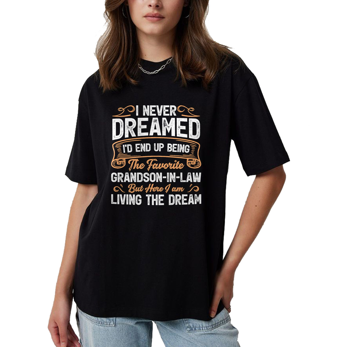 Best Grandma Shirt, Proud Grandma Unisex T-Shirt/Hoodie/Sweatshirt HLT00 - I Never Dreamed Being The Favorite Grandson In Law Funny T-Shirt