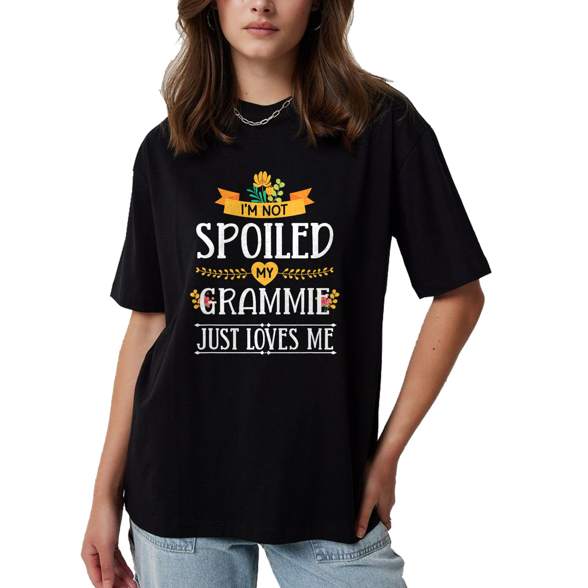 Best Grandma Shirt, Proud Grandma Unisex T-Shirt/Hoodie/Sweatshirt HLT00 - I'm Not Spoiled My Grammie Just Loves Me Funny Grandchildren T-Shirt