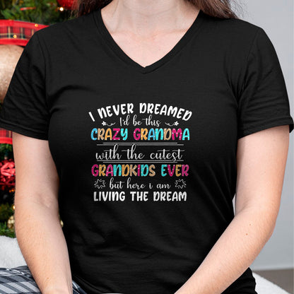 Best Grandma Shirt, Proud Grandma Unisex T-Shirt/Hoodie/Sweatshirt HLT00 - I Never Dreamed I'd Be This Crazy Grandma T-Shirt
