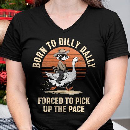 Best Farmer Life Shirt, Funny Farmer UnisexT-Shirt/Hoodie/Sweatshirt HLT00 - Born To Dilly Dally Forced To Pick Up The Pace Goose Raccoon T-Shirt