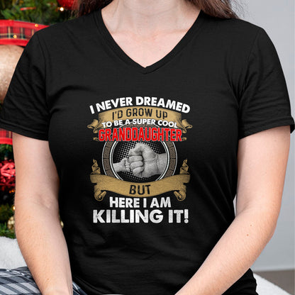 Best Grandma Shirt, Proud Grandma Unisex T-Shirt/Hoodie/Sweatshirt HLT00 - I Never Dreamed I'd Grow Up To Be A Cool Granddaughter T-Shirt