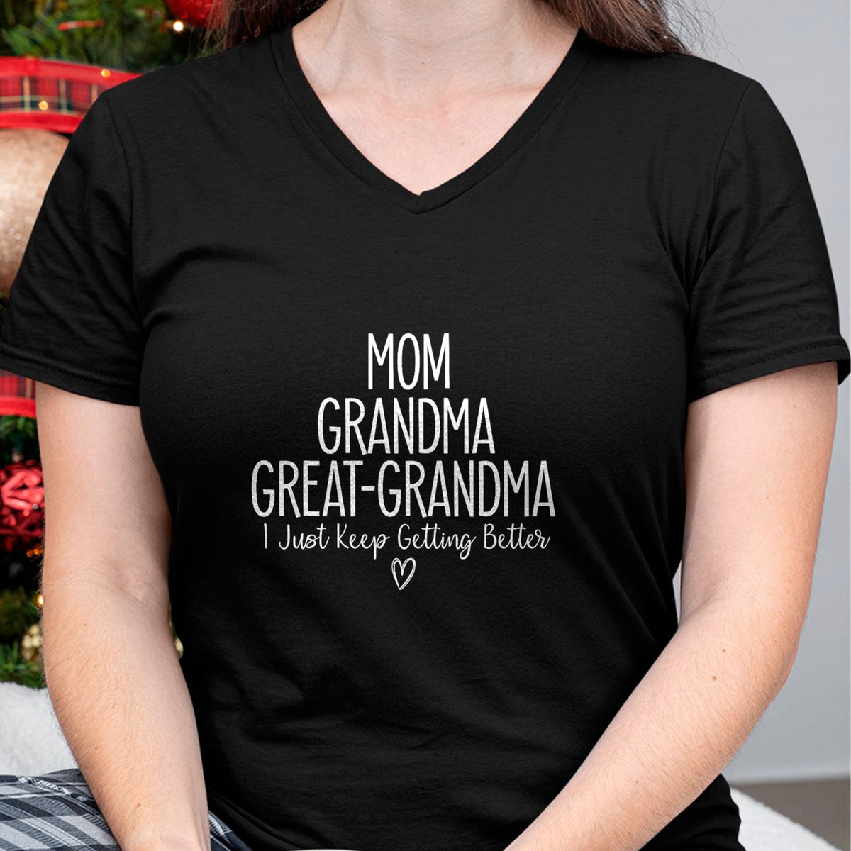 Best Grandma Shirt, Proud Grandma Unisex T-Shirt/Hoodie/Sweatshirt HLT00 - Mom Grandma Great Grandma I Just Keep Getting Better, Mother T-Shirt