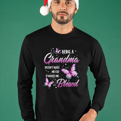 Best Grandma Shirt, Proud Grandma Unisex T-Shirt/Hoodie/Sweatshirt HLT00 - Being A Grandma Doesn't Make Me Old It Makes Me Blessed T-Shirt