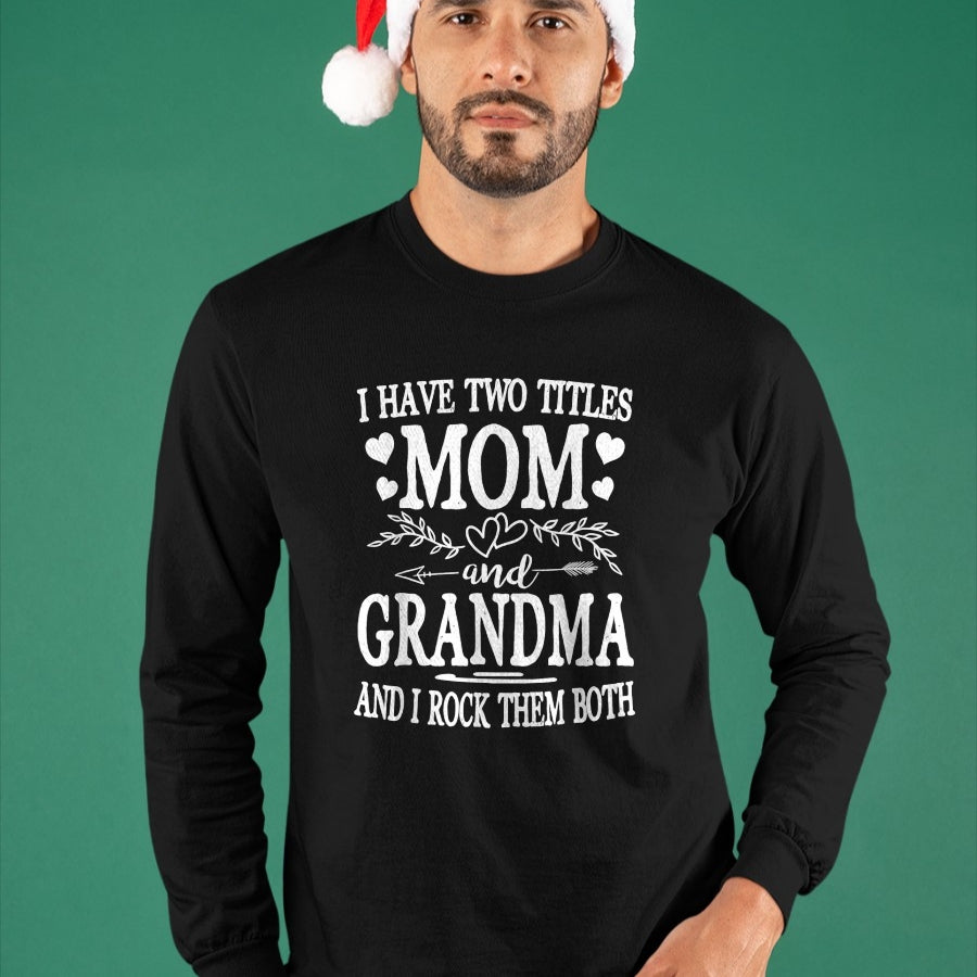 Best Grandma Shirt, Proud Grandma Unisex T-Shirt/Hoodie/Sweatshirt HLT00 - I Have Two Titles Mom And Grandma Shirt Mothers Day T-Shirt