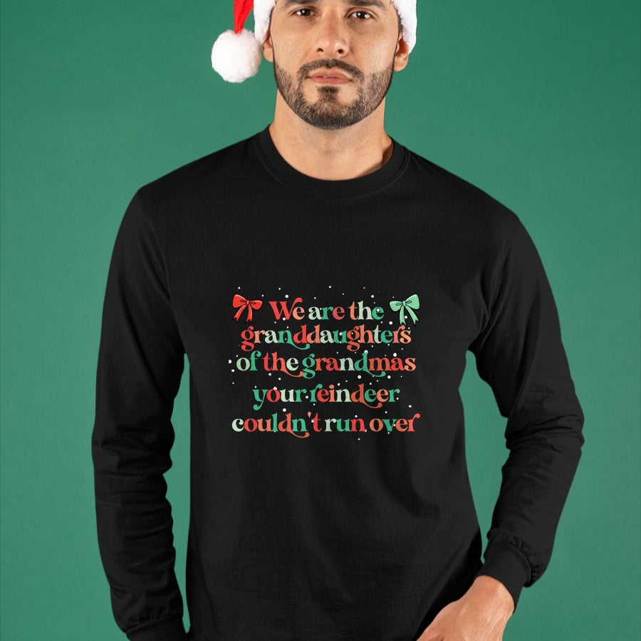 Best Grandma Shirt, Proud Grandma Unisex T-Shirt/Hoodie/Sweatshirt HLT00 - We are the granddaughters of the grandmas your reindeer T-Shirt