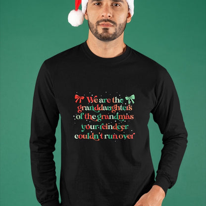Best Grandma Shirt, Proud Grandma Unisex T-Shirt/Hoodie/Sweatshirt HLT00 - We are the granddaughters of the grandmas your reindeer T-Shirt