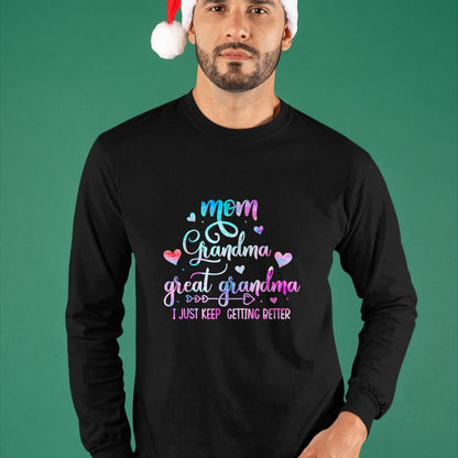 Best Grandma Shirt, Proud Grandma Unisex T-Shirt/Hoodie/Sweatshirt HLT00 - Proud Mom Grandma Great Grandma I Just Keep Getting Better T-Shirt