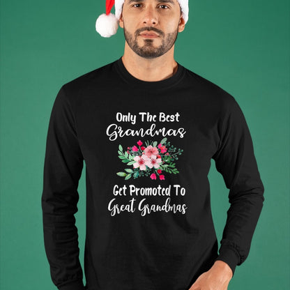 Best Grandma Shirt, Proud Grandma Unisex T-Shirt/Hoodie/Sweatshirt HLT00 - Only The Best Grandmas Get Promoted To Great Grandma T-Shirt