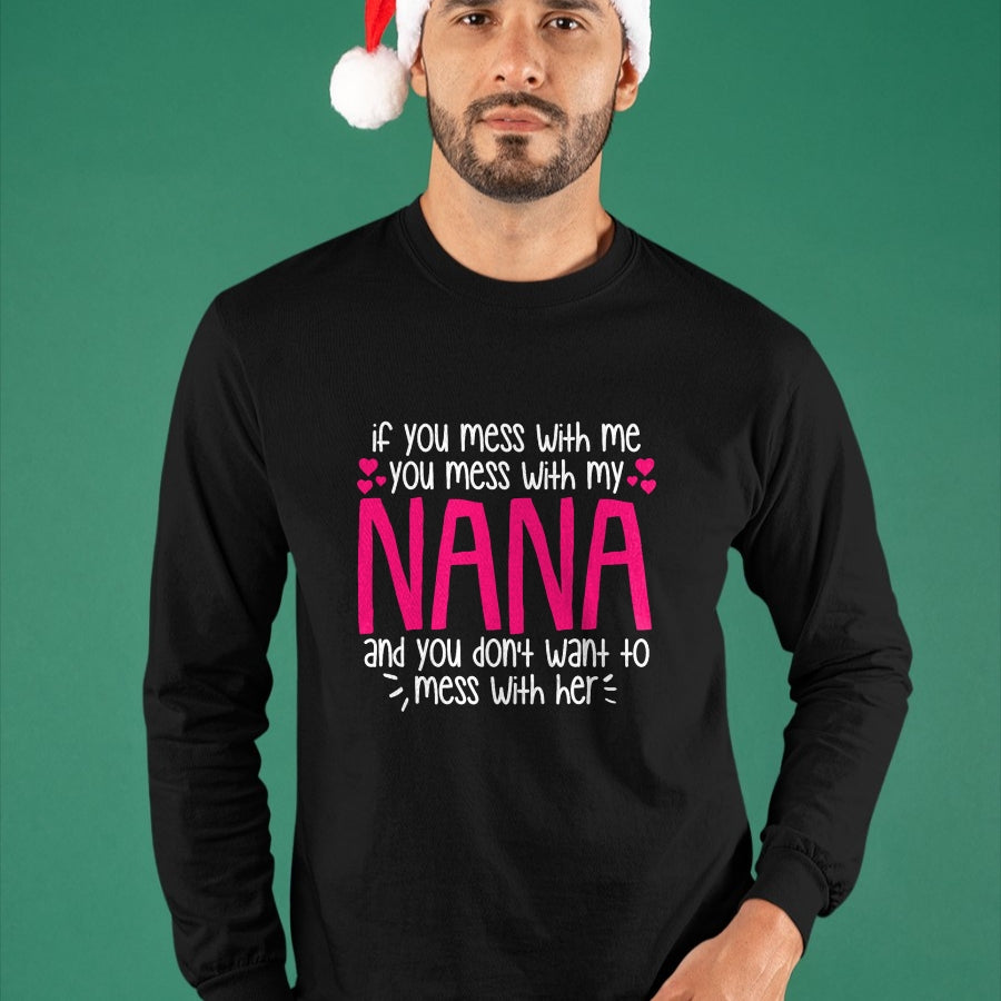 Best Grandma Shirt, Proud Grandma Unisex T-Shirt/Hoodie/Sweatshirt HLT00 - If You Mess With Me You Mess With My Nana, Granddaughter T-Shirt