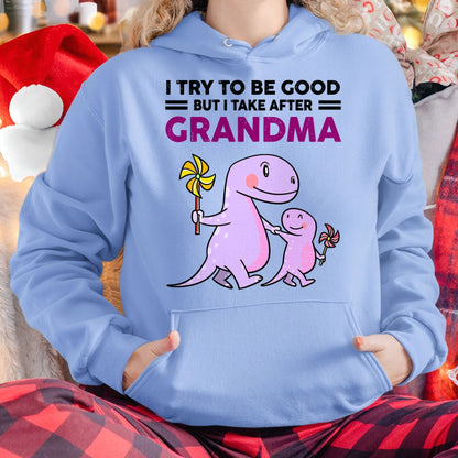 TRY TO BE GOOD BUT I TAKE AFTER GRANDMA- For granddaughter T shirt LUNA00 (SKU07-87)