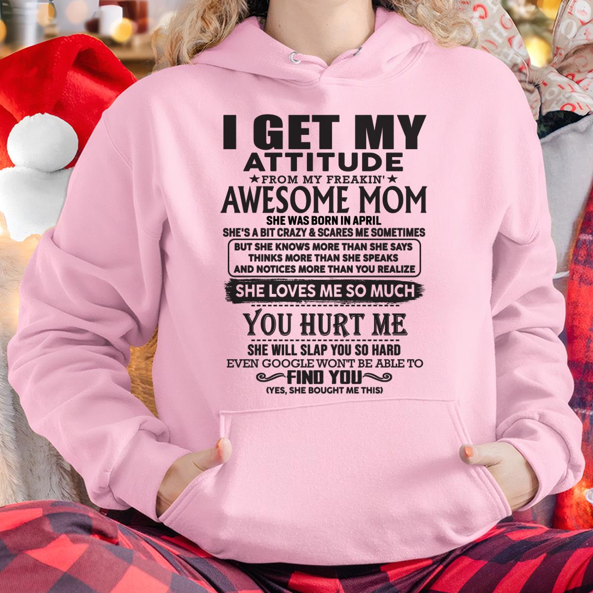 April - Thanks Mom - I GET MY ATTITUDE FROM MY FREAKIN' AWESOME MOM - Gift for Son and Daughter From Mom - LUNA04 April (SKU-TMD-04)