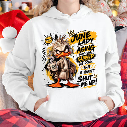 JUNE - AGING MAY HAVE SLOWED ME DOWN... BUT IT HASN’T SHUT ME UP - SHIRT FOR WOMEN - LUNA06 (SKU2609-301-06)