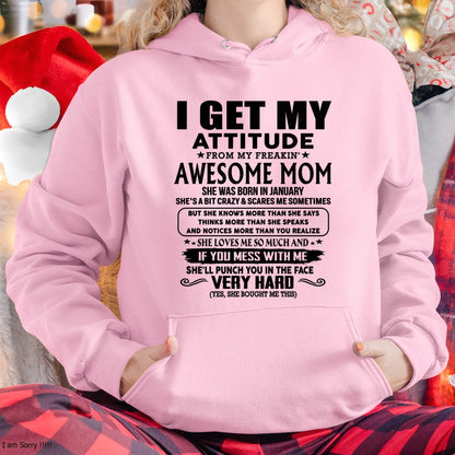 January Mom - I GET MY ATTITUDE FROM MY FREAKIN' AWESOME MOM - Gift for Son and Daughter From Mom - LUNA01 (SKU-TMD-CU-01)