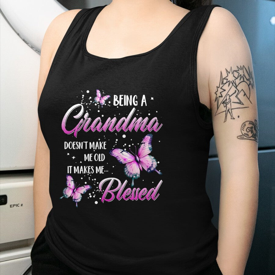Best Grandma Shirt, Proud Grandma Unisex T-Shirt/Hoodie/Sweatshirt HLT00 - Being A Grandma Doesn't Make Me Old It Makes Me Blessed T-Shirt