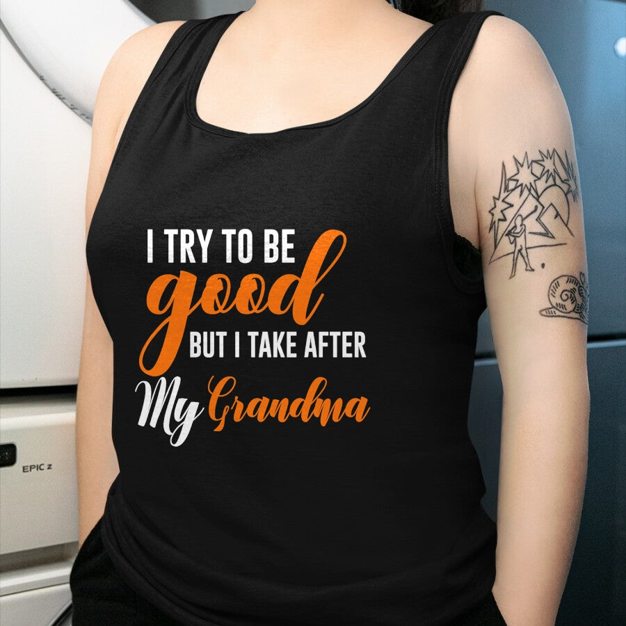 Best Grandma Shirt, Proud Grandma Unisex T-Shirt/Hoodie/Sweatshirt HLT00 - I Try To Be Good But I Take After My Grandma Kids Boys Girls T-Shirt