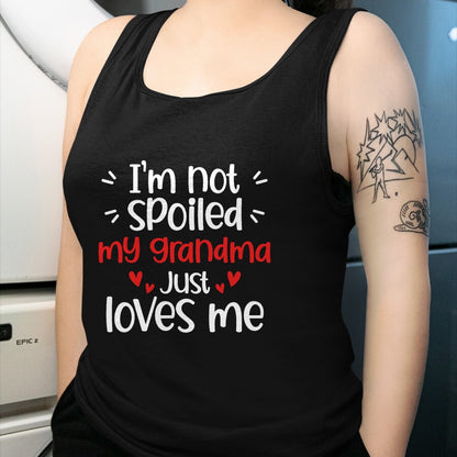 Best Grandma Shirt, Proud Grandma Unisex T-Shirt/Hoodie/Sweatshirt HLT00 - I'm Not Spoiled My Grandma Loves Me Funny Kids Best Friend T-Shirt