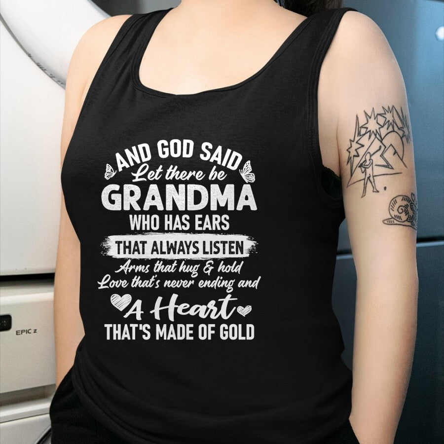 Best Grandma Shirt, Proud Grandma Unisex T-Shirt/Hoodie/Sweatshirt HLT00 - God Said Let There Be Grandma A Heart That's Made Of Gold T-Shirt
