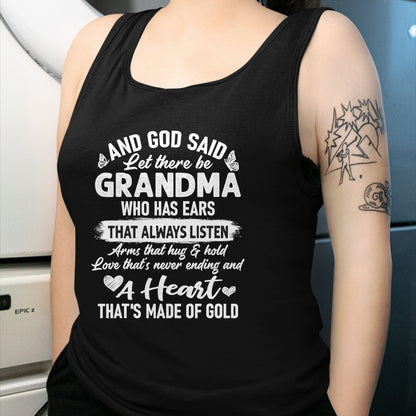Best Grandma Shirt, Proud Grandma Unisex T-Shirt/Hoodie/Sweatshirt HLT00 - God Said Let There Be Grandma A Heart That's Made Of Gold T-Shirt