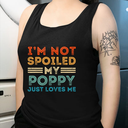 Best Grandma Shirt, Proud Grandma Unisex T-Shirt/Hoodie/Sweatshirt HLT00 - I'm Not Spoiled My Poppy Just Loves Me Retro Kids Boys Tee T-Shirt