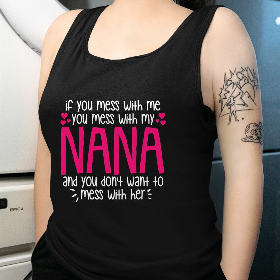 Best Grandma Shirt, Proud Grandma Unisex T-Shirt/Hoodie/Sweatshirt HLT00 - If You Mess With Me You Mess With My Nana, Granddaughter T-Shirt