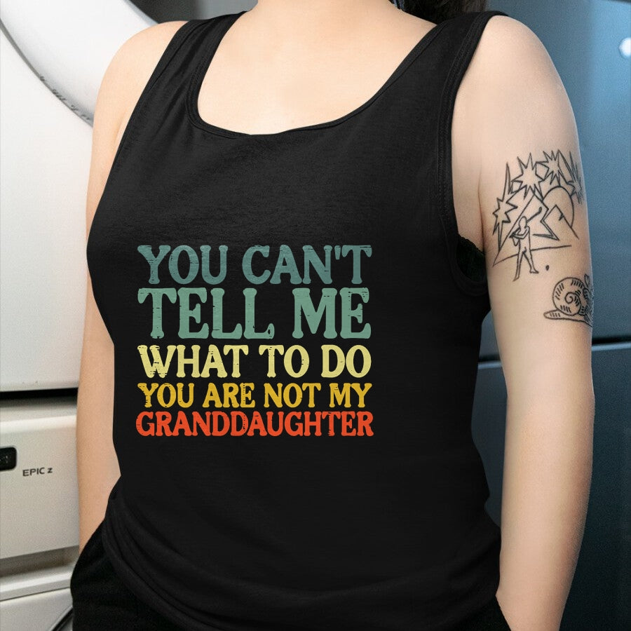 Best Grandma Shirt, Proud Grandma Unisex T-Shirt/Hoodie/Sweatshirt HLT00 - Cant Tell Me What To Do Granddaughter Funny Grandma Grandpa T-Shirt