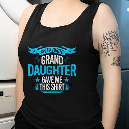 Best Grandma Shirt, Proud Grandma Unisex T-Shirt/Hoodie/Sweatshirt HLT00 - My Favorite Granddaughter Gave Me Grandparent T shirt gift T-Shirt