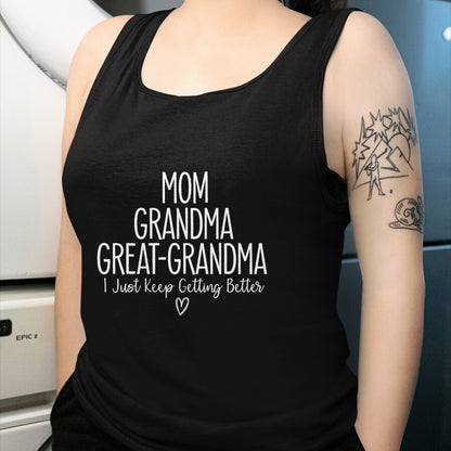 Best Grandma Shirt, Proud Grandma Unisex T-Shirt/Hoodie/Sweatshirt HLT00 - Mom Grandma Great Grandma I Just Keep Getting Better, Mother T-Shirt