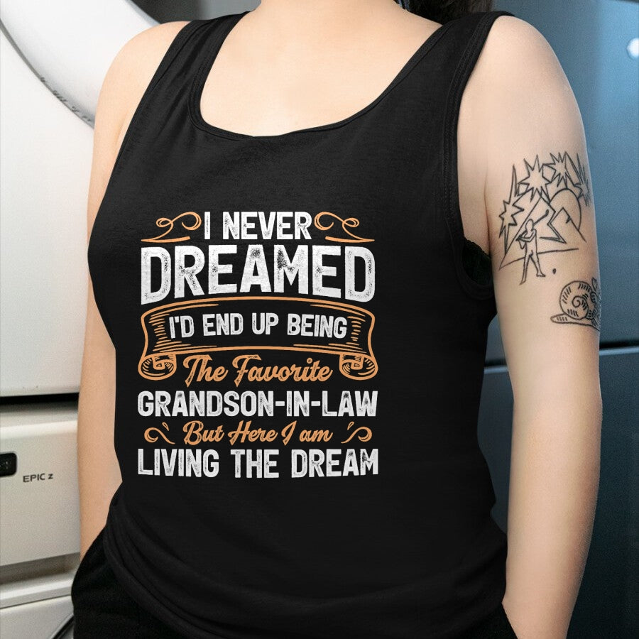 Best Grandma Shirt, Proud Grandma Unisex T-Shirt/Hoodie/Sweatshirt HLT00 - I Never Dreamed Being The Favorite Grandson In Law Funny T-Shirt