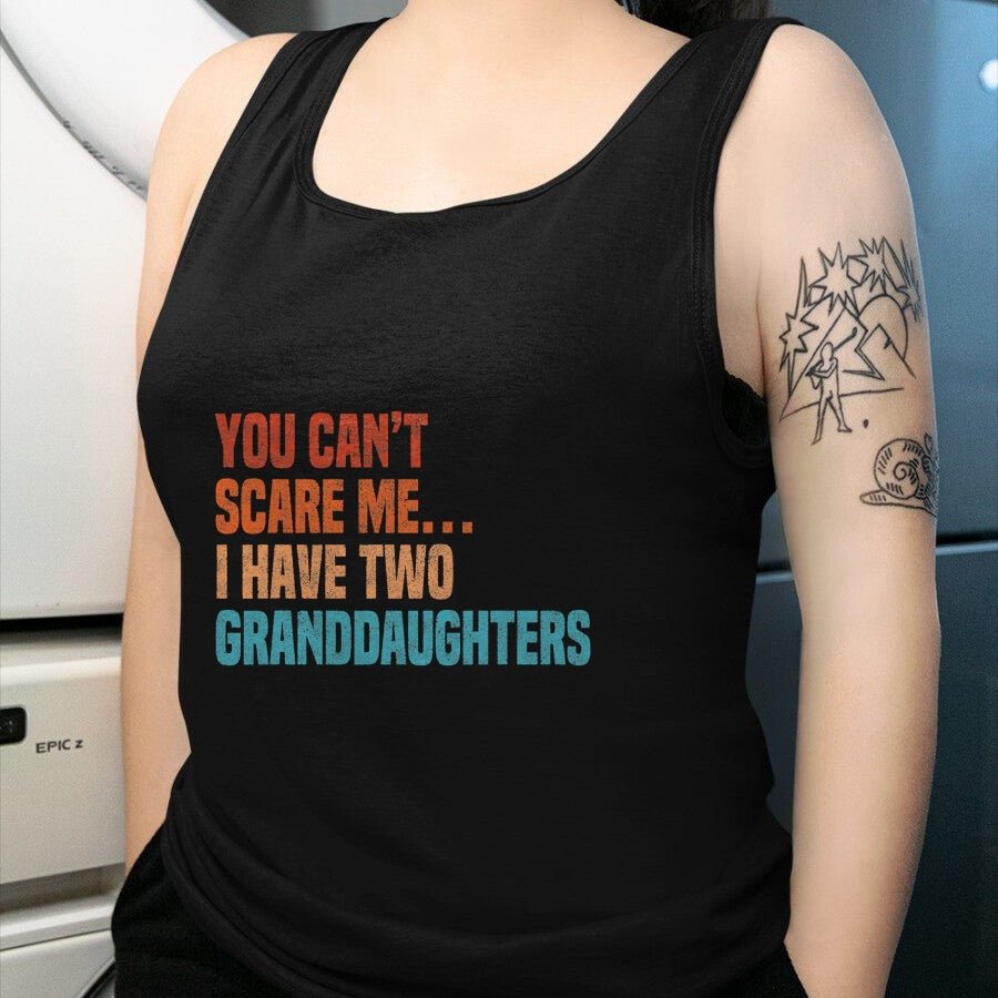 Best Grandma Shirt, Proud Grandma Unisex T-Shirt/Hoodie/Sweatshirt HLT00 - You Can't Scare Me I Have Two Granddaughters Vintage Funny T-Shirt