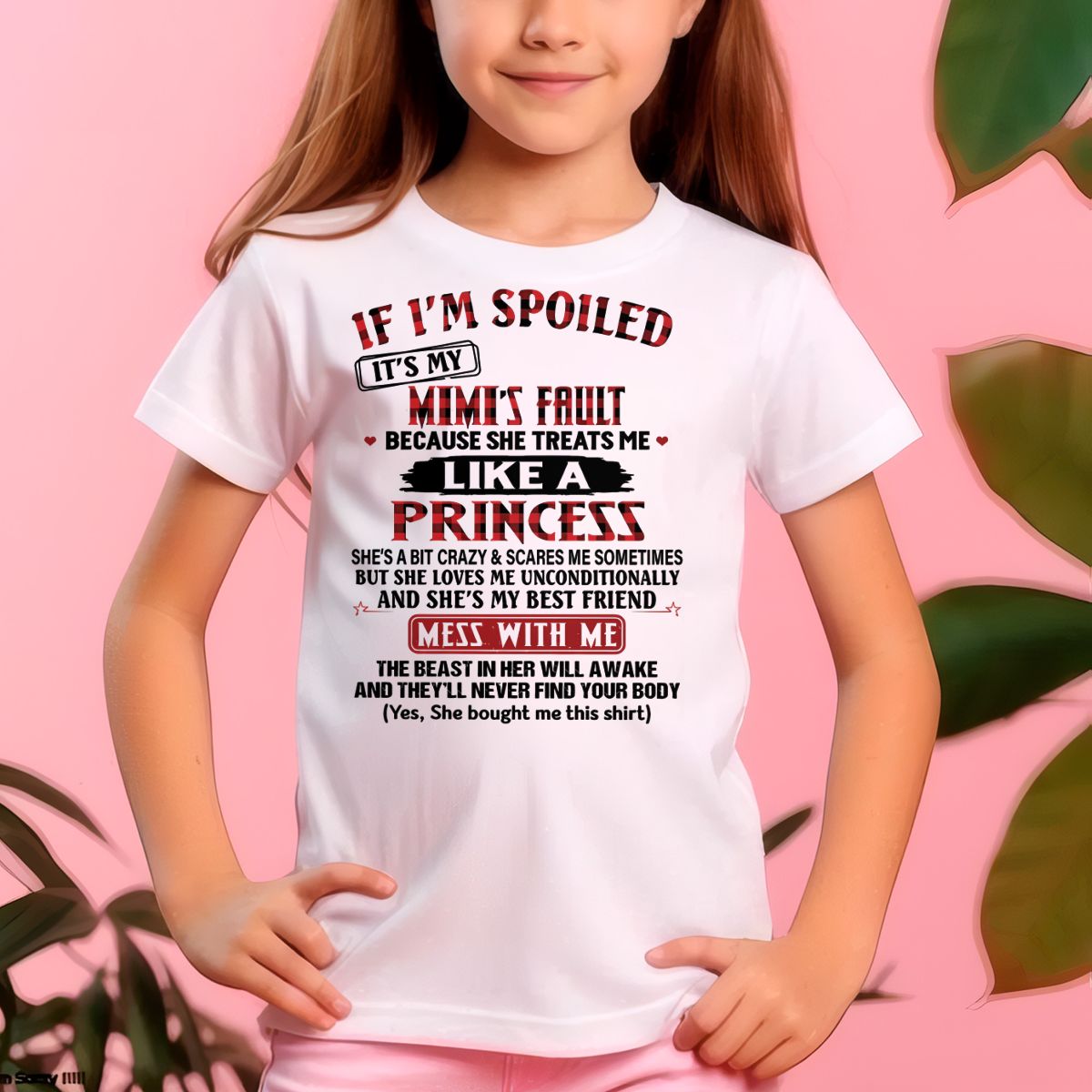 IF I'M SPOILED IT'S MY MIMI'S FAULT ♥ BECAUSE SHE TREATS ME ♥ LIKE A PRINCESS - From Grandma for granddaughter - LUNA00