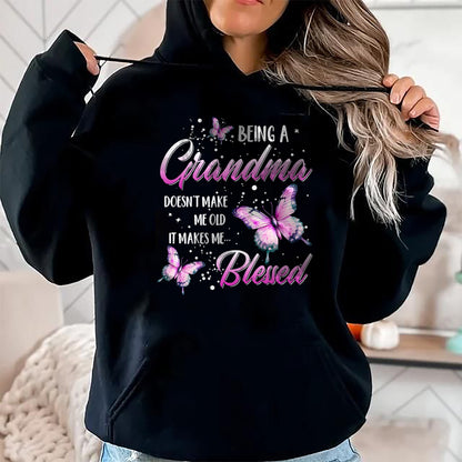 Best Grandma Shirt, Proud Grandma Unisex T-Shirt/Hoodie/Sweatshirt HLT00 - Being A Grandma Doesn't Make Me Old It Makes Me Blessed T-Shirt