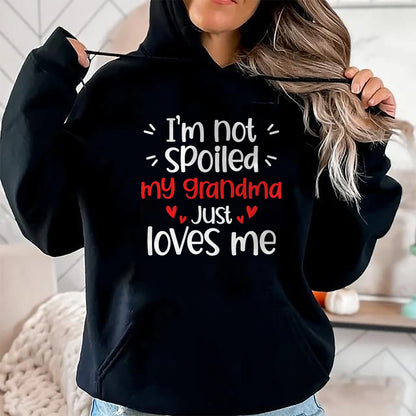 Best Grandma Shirt, Proud Grandma Unisex T-Shirt/Hoodie/Sweatshirt HLT00 - I'm Not Spoiled My Grandma Loves Me Funny Kids Best Friend T-Shirt