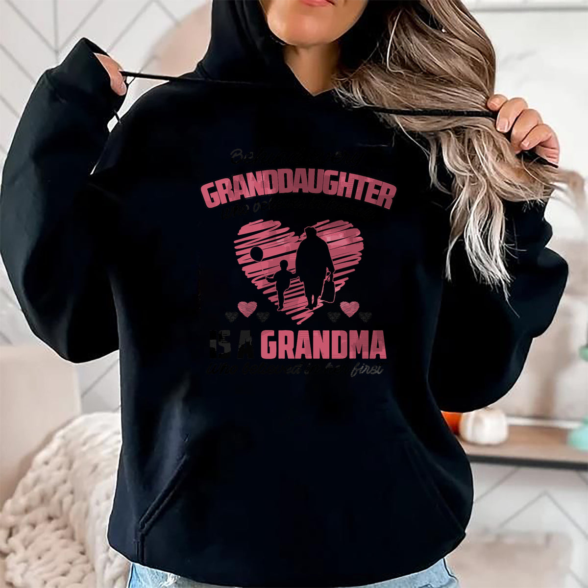 Best Grandma Shirt, Proud Grandma Unisex T-Shirt/Hoodie/Sweatshirt HLT00 - Behind every granddaughter who believes in herself 'sgrandma T-Shirt