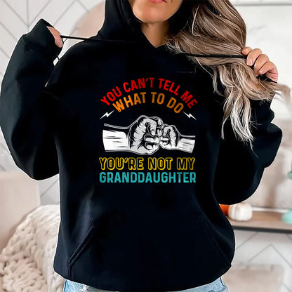Best Grandma Shirt, Proud Grandma Unisex T-Shirt/Hoodie/Sweatshirt HLT00 - You Can't Tell Me What To Do You're Not My Granddaughter T-Shirt (3)