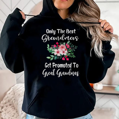 Best Grandma Shirt, Proud Grandma Unisex T-Shirt/Hoodie/Sweatshirt HLT00 - Only The Best Grandmas Get Promoted To Great Grandma T-Shirt