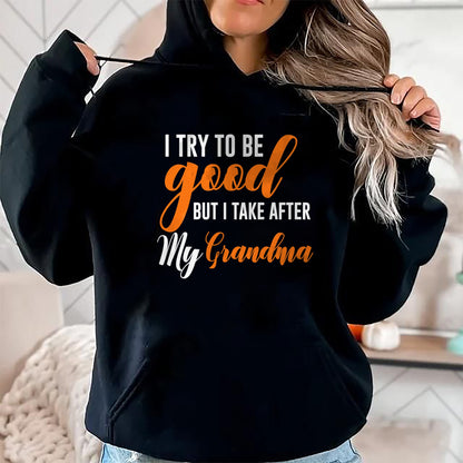 Best Grandma Shirt, Proud Grandma Unisex T-Shirt/Hoodie/Sweatshirt HLT00 - I Try To Be Good But I Take After My Grandma Kids Boys Girls T-Shirt (1)