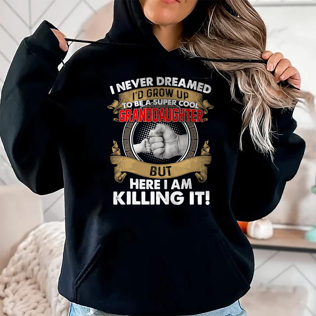 Best Grandma Shirt, Proud Grandma Unisex T-Shirt/Hoodie/Sweatshirt HLT00 - I Never Dreamed I'd Grow Up To Be A Cool Granddaughter T-Shirt