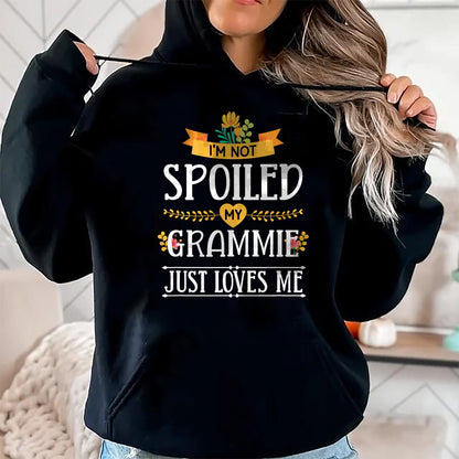 Best Grandma Shirt, Proud Grandma Unisex T-Shirt/Hoodie/Sweatshirt HLT00 - I'm Not Spoiled My Grammie Just Loves Me Funny Grandchildren T-Shirt