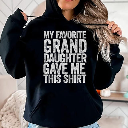 Best Grandma Shirt, Proud Grandma Unisex T-Shirt/Hoodie/Sweatshirt HLT00 - My Favorite Granddaughter Gave Me This Shirt T-Shirt T-Shirt