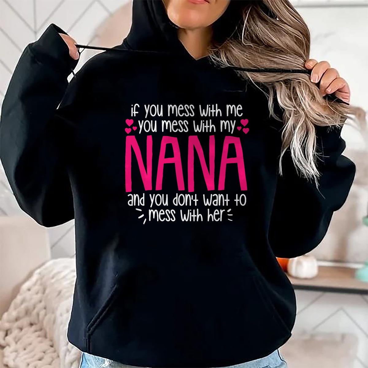 Best Grandma Shirt, Proud Grandma Unisex T-Shirt/Hoodie/Sweatshirt HLT00 - If You Mess With Me You Mess With My Nana, Granddaughter T-Shirt