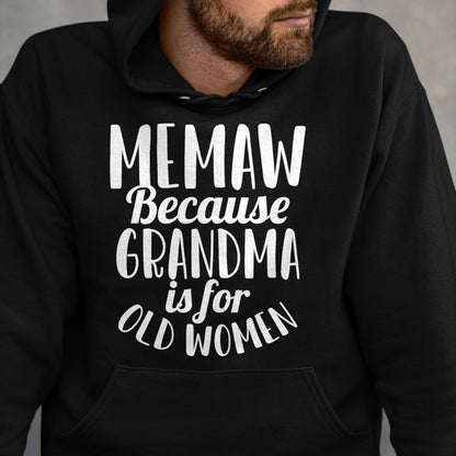 Best Grandma Shirt, Proud Grandma Unisex T-Shirt/Hoodie/Sweatshirt HLT00 - Memaw Because Grandma is for Old Women Funny Mothers Day T-Shirt