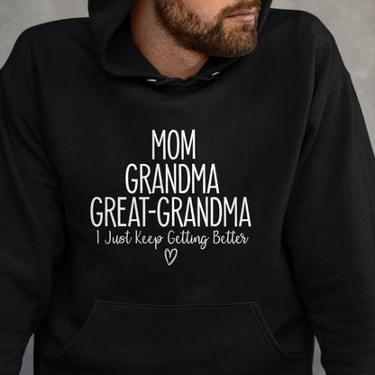 Best Grandma Shirt, Proud Grandma Unisex T-Shirt/Hoodie/Sweatshirt HLT00 - Mom Grandma Great Grandma I Just Keep Getting Better, Mother T-Shirt