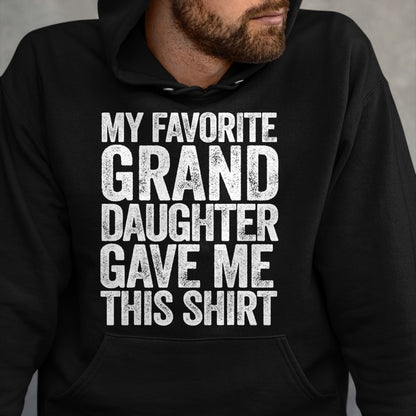 Best Grandma Shirt, Proud Grandma Unisex T-Shirt/Hoodie/Sweatshirt HLT00 - My Favorite Granddaughter Gave Me This Shirt T-Shirt T-Shirt